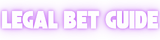 Legal Bet Guide